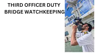 #1. THIRD OFFICER FIRST DUTY , BRIDGE WATCHKEEPING