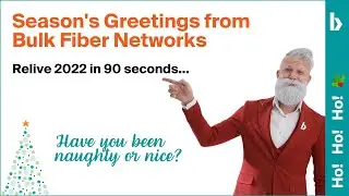 Bulk Fiber Networks Season&rsquo;s Greetings - Relive 2022 in 90 seconds