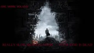 Epic Music Poland- Really Slow Motion Music-Your God Is Dead