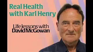 Real Health: A life lessons not to be missed with David McGowan