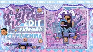 ♡𝆬𐬿Watch me edit extraño 🐧 Tikis x Fluemina.