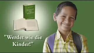 &bdquo;Werdet wie die Kinder!&ldquo; Jesu Worte in der Gralsbotschaft &bdquo;Im Lichte der Wahrheit&ldquo;