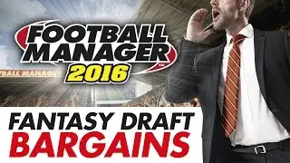 BEST Fantasy Draft Mode Bargains | Football Manager 2016