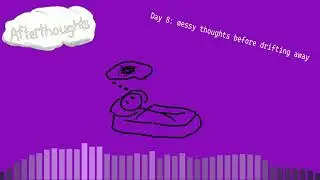 [Afterthoughts Day 8] Messy thoughts before drifting away