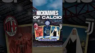The Coolest Nicknames in Italian Football