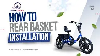 Installing the Liberty Trike Basket & Securing Batteries: A Hands-On Guide