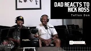 Dad Reacts to Rick Ross - Teflon Don
