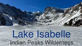 Lake Isabelle Winter Hike, Indian Peaks Wilderness, Colorado