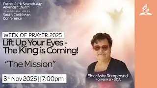 Week of Prayer #3 - THE MISSION - Elder Asha Rampersad