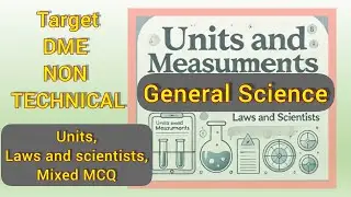 DME Non Technical exam / GENERAL SCIENCE / SI UNITS AND MEASUREMENTS / LAWS AND SCIENTISTS / MCQs