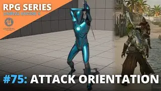 Обучающая серия RPG по Unreal Engine 5 &mdash; №75: Ориентация атаки