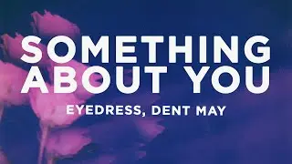 Eyedress - Something About You (Lyrics)She looks just like a dream the prettiest girl I've ever seen