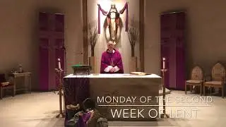 Monday of the Second Week of Lent