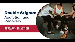 Double Stigma: Addiction and Recovery