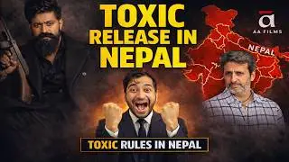 TOXIC Has Been AA Films & KVN Release  In NEPAL ! YASH Rule IN NEPAL | Toxic