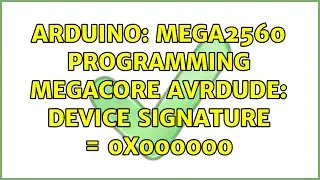 Arduino: Mega2560 programming megacore avrdude: Device signature = 0x000000
