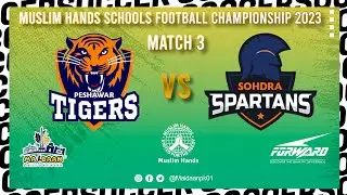 Match 3 | Peshawar Tigers vs Sohdra Spartans | 2nd Muslim Hands Schools Football Championship 2023