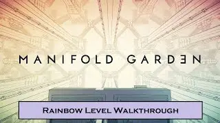 Manifold Garden - Rainbow Level Walkthrough (God Cube) [No Commentary]