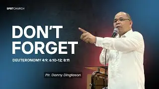 Don't Forget | Pastor Danny Dinglasan | SPBT Church