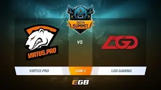 Virtus.Pro vs LGD Gaming, Game 3, DOTA Summit 7 LAN-Final, Day 1