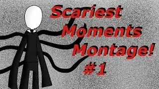 Scariest Moments: Montage #1 w/BrokenMarrow