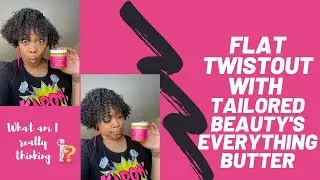 Flawless Flat TwistOut on Short Natural Hair using Tailored Beauty's LOC Kit