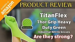TitanFlex Thor Grip Heavy Duty Green Industrial Nitrile Gloves | Full Review