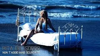 Rita Del Sorbo - Nun T'Aggio Maie Scurdate (Video Ufficiale 2016)
