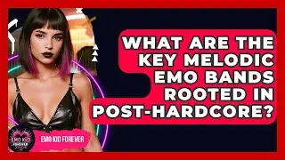 What Are The Key Melodic Emo Bands Rooted In Post-hardcore? - Emo Kid Forever