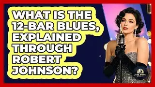 What Is The 12-bar Blues, Explained Through Robert Johnson? - Jazz Music Legends