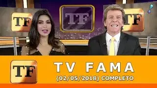 TV Fama (02/05/18) | Completo