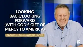 Looking Back:Looking Forward&nbsp;with God&rsquo;s Gift of Mercy to America | Give Him 15  Daily Prayer with Du