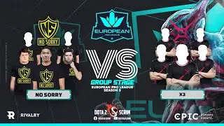 No Sorry vs X3 - European Pro League Season 3 - Group Stage - BO3