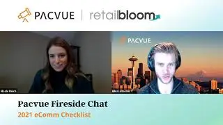 Pacvue Fireside Chat with Retail Bloom: 2021 eComm Checklist