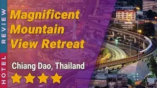 Magnificent Mountain View Retreat hotel review | Hotels in Chiang Dao | Thailand Hotels
