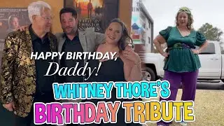 My Big Fat Fabulous Life: Whitney Thore's Heartfelt Message to Dad Glenn on His 79th Birthday
