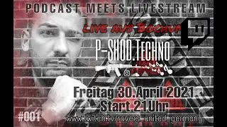 RAVERS UNITED GERMANY PODCAST MEETS LIVESTREAM #001 | P-SHOD.Techno Live aus Bochum | 30.04.2021