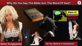 Dungquesha:  You Believe In Submission ? Why Do You Say The Bible Isn't The Word Of God?