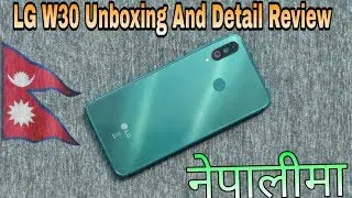 LG W30 Unboxing And Detail Review || नेपालीमा || 2076 | Tech Nepal