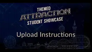 2025 Themed Attraction Student Showcase upload instructions
