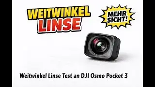DJI WEITWINKEL LINSE - TEST AN DJI OSMO POCKET 3