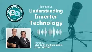 Understanding Inverter Technology - Decoding HVAC Podcast (Episode 11)