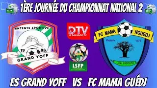 ⚽ Es Grand Yoff vs Fc Mama Guedj 1ère Journée du championnat National 2