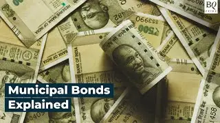 Municipal Bonds Explained | BQ Prime
