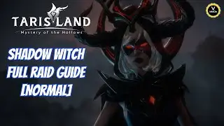 Shadow Witch Full Raid Guide [Normal] Tarisland