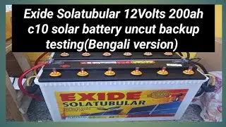 Exide Solatubular 12Volts 200ah c10 solar battery uncut back up testing(Bengali version)