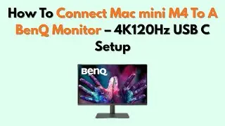 Как подключить Mac mini M4 к монитору BenQ &mdash; настройка 4K120 Гц по USB C