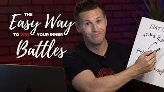 The Easy Way to Win Your Inner Battles