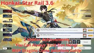 2 Hidden Achievements You Can Always Trust Dan Heng/ With Dragons Come Solutions Guide【HSR 3.6】