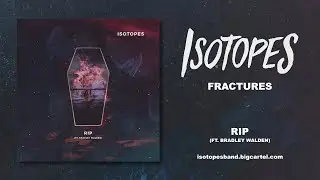 ISOTOPES - RIP ft. Bradley Walden (Fractures EP Stream)